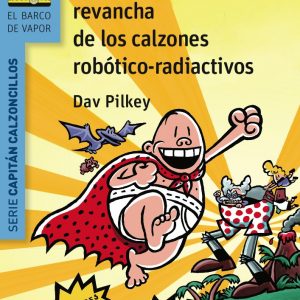 El Capitán Calzoncillos y la repugnante revancha de los calzones robótico-radioactivos
